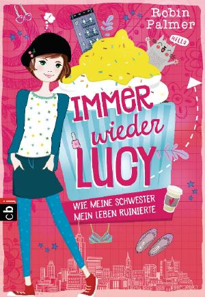 [Immer wieder Lucy 01] • Wie meine Schwester mein Leben ruinierte